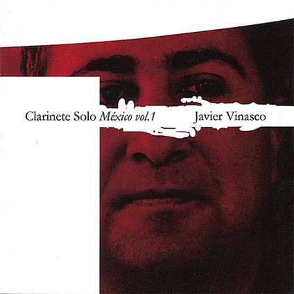 Javier Vinasco: Clarinete Solo. Mexico Vol. 1 - CD Audio