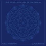 And You Will Know Us By The Trail Of Dead - XI: Bleed Here Now