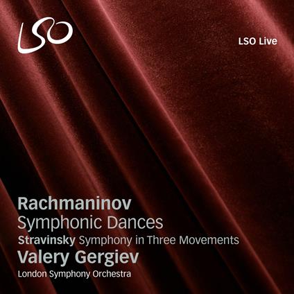 Danze sinfoniche / Sinfonia in 3 movimenti - SuperAudio CD ibrido di Sergei Rachmaninov,Igor Stravinsky,Valery Gergiev,London Symphony Orchestra