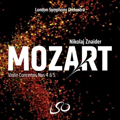 Concerto per violino n.4 K218, n.5 K219 - SuperAudio CD ibrido di Wolfgang Amadeus Mozart,London Symphony Orchestra,Nicolai Znaider