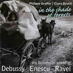 In the Shade of Forests. The Bohemian World of - CD Audio di Claude Debussy,Maurice Ravel,George Enescu