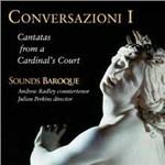 Conversazioni vol.1. Cantate alla corte di un cardinale - CD Audio di Sounds Baroque