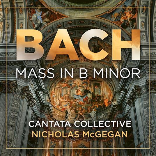 Mass In B Minor - CD Audio di Johann Sebastian Bach,Nicholas McGegan,Cantata Collective