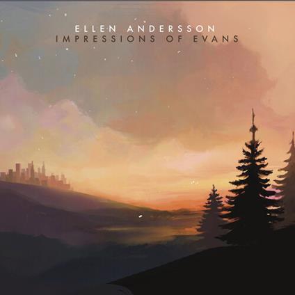 Impressions Of Evans - CD Audio di Ellen Andersson