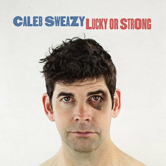 Lucky or Strong - CD Audio di Caleb Sweazy