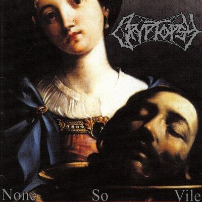 None So Vile - CD Audio di Cryptopsy