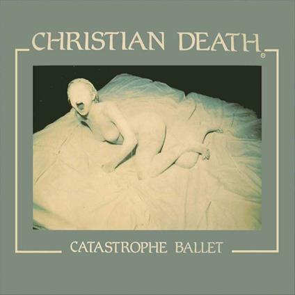 Catastrophe Ballet - CD Audio di Christian Death