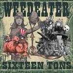 Sixteen Tons - Vinile LP di Weedeater