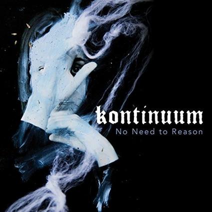 No Need to Reason (Digipack) - CD Audio di Kontinuum