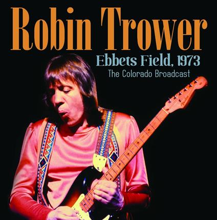 Ebbets Field 1973 - CD Audio di Robin Trower