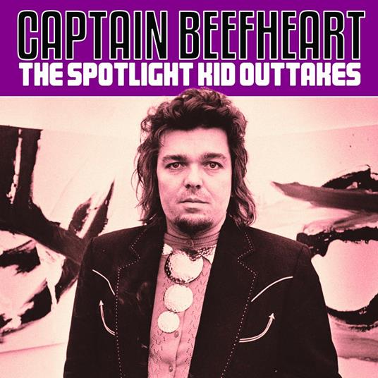 The Spotlight Kid Outtakes - CD Audio di Captain Beefheart