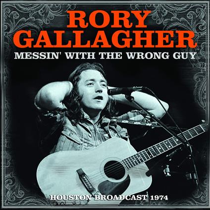 Messin' With The Wrong Guy - CD Audio di Rory Gallagher