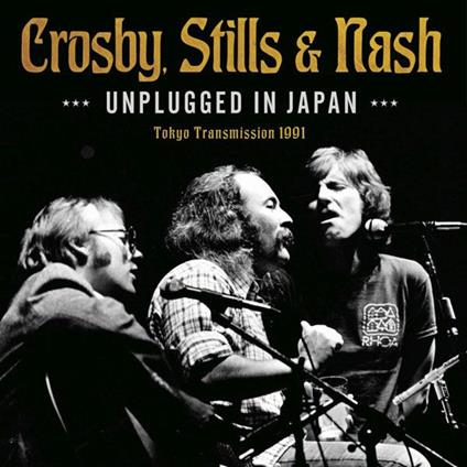 Unplugged In Japan - CD Audio di Crosby Stills & Nash