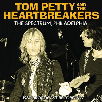 The Spectrum, Philadelphia - CD Audio di Tom Petty and the Heartbreakers