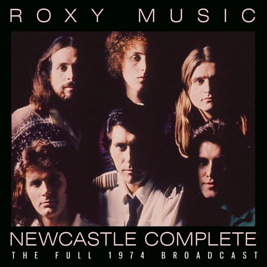 Newcastle Complete - CD Audio di Roxy Music