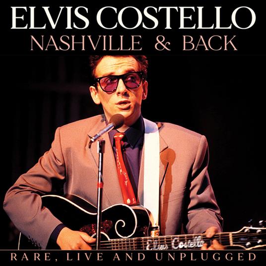 Nashville & Back - CD Audio di Elvis Costello