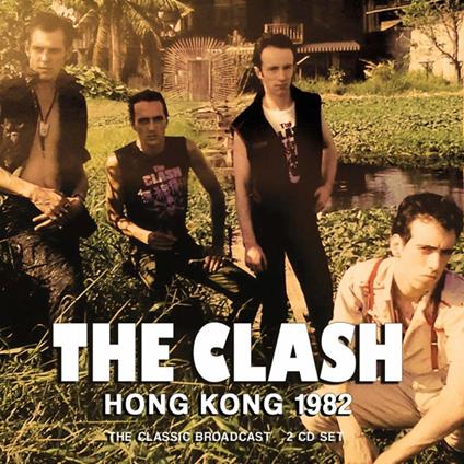 Hong Kong 1982 (2 Cd) - CD Audio di Clash