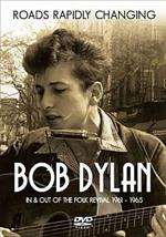 Bob Dylan. Roads Rapidly Changing. In & Out of the Folk Revival 1961-1965 (DVD)