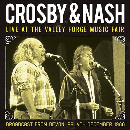 Live at the Valley Forge Music Fair - CD Audio di Crosby & Nash