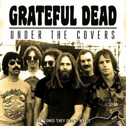 Under the Covers - CD Audio di Grateful Dead