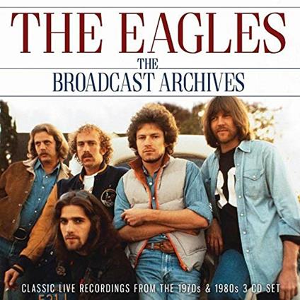 The Broadcast Archives - CD Audio di Eagles