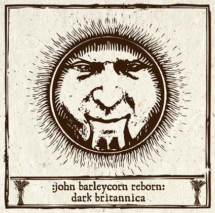 John Barleycorn Reborn: Dark Britannica - CD Audio