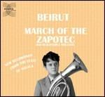March of the Zapotec - CD Audio di Beirut
