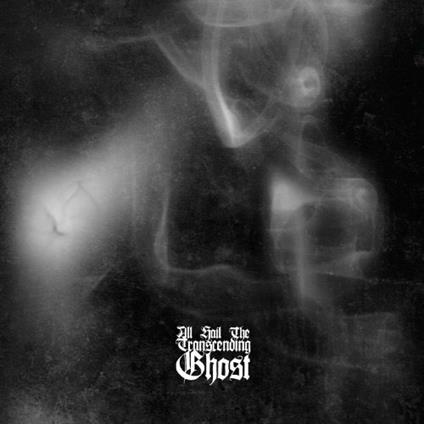 All Hail the Transcending Ghost - CD Audio di All Hail the Transcending Ghost