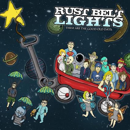 These Are The Good Old Days - CD Audio di Rust Belt Lights