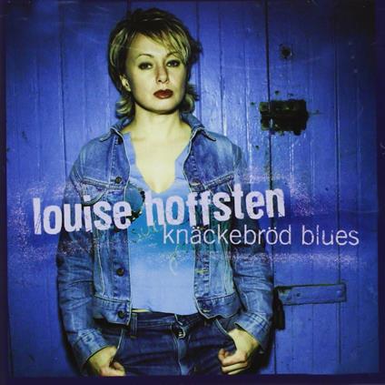 Knackebrod Blues - CD Audio di Louise Hoffsten