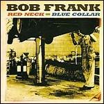 Red Neck, Blue Collar - CD Audio di Bob Frank