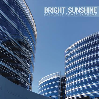 Executive Power Supreme - Vinile LP di Bright Sunshine