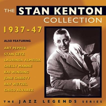 The Stan Kenton Collection 1937-47 - CD Audio di Stan Kenton