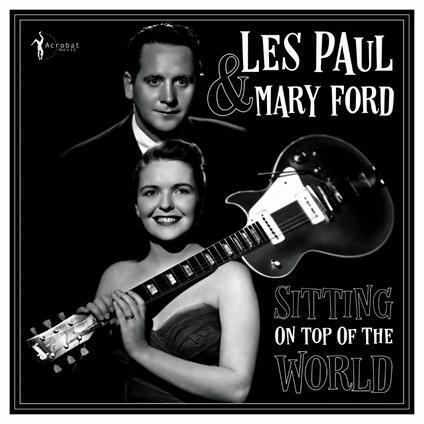 Sitting On Top Of The World 1950-55 - Vinile LP di Les Paul,Mary Ford