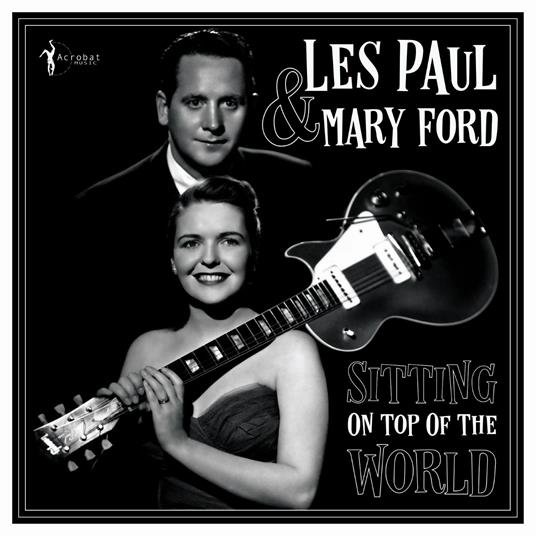 Sitting On Top Of The World 1950-55 - Vinile LP di Les Paul,Mary Ford