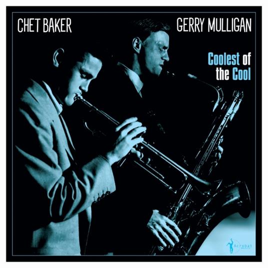 Coolest Of The Cool. 1952-53 - Vinile LP di Chet Baker,Gerry Mulligan