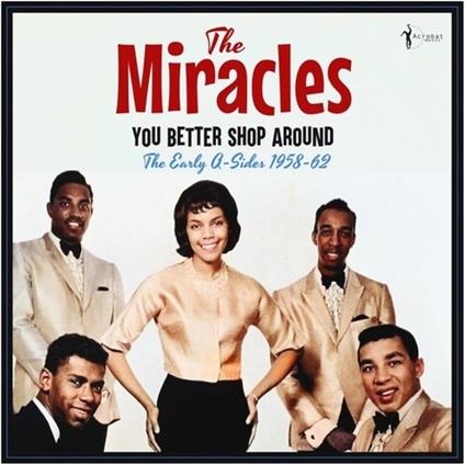 You Better Shop Around. The Early A-Sides 1958-62 - Vinile LP di Miracles