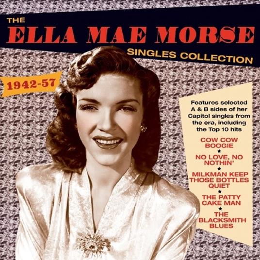 Ella Mae Morse Singles Collection 1942-1957 - CD Audio di Ella Mae Morse