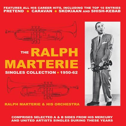 The Singles Collection 1950-62 - CD Audio di Ralph Marterie
