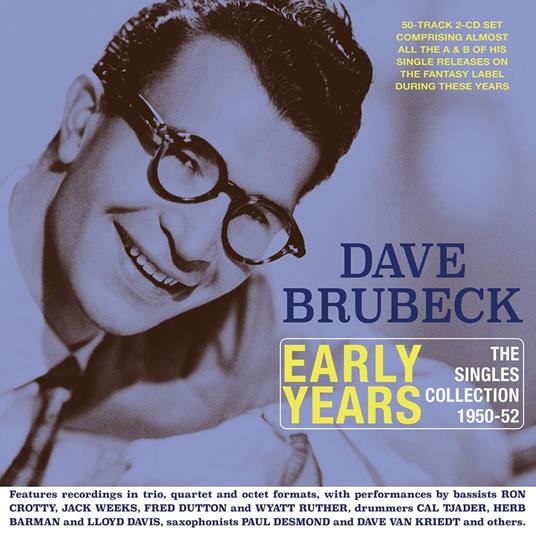 Early Years The Singles Collection 1950-1952 - CD Audio di Dave Brubeck