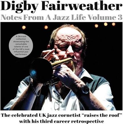 Notes From A Jazz Life Vol. 3 - CD Audio di Digby Fairweather