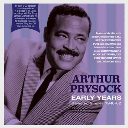 Early Years - Selected Singles 1946-62 - CD Audio di Arthur Prysock