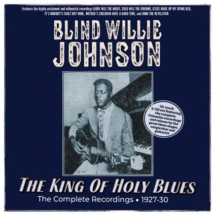 The King Of Holy Blues - The Complete Recordings 1927-30 - CD Audio di Blind Willie Johnson