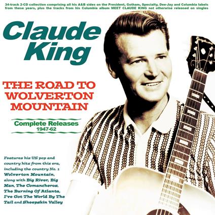 The Road To Wolverton Mountain - Complete Releases 1947-62 - CD Audio di Claude King