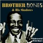 Globetrottin' with Bones - CD Audio di Brother Bones