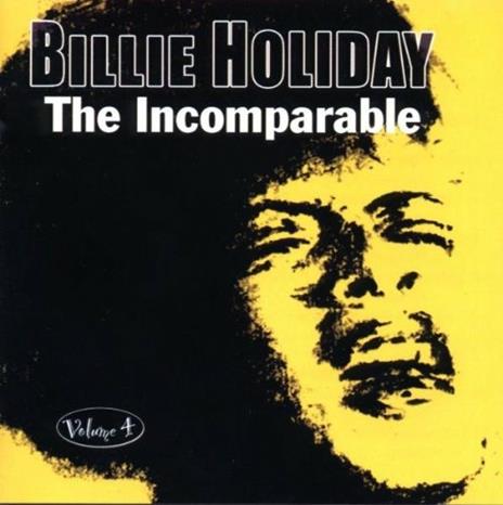 The Incomparable Volume 4 - CD Audio di Billie Holiday