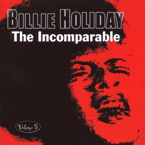 The Incomparable Volume 5 - CD Audio di Billie Holiday