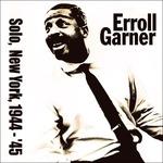 Solo in New York 1944-1945 - CD Audio di Erroll Garner