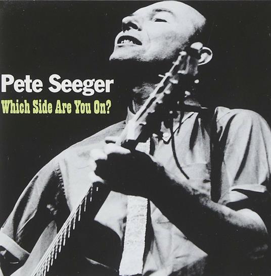 Which Side Are You On? - CD Audio di Pete Seeger