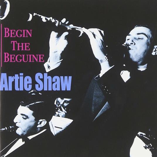 Begin the Beguine - CD Audio di Artie Shaw